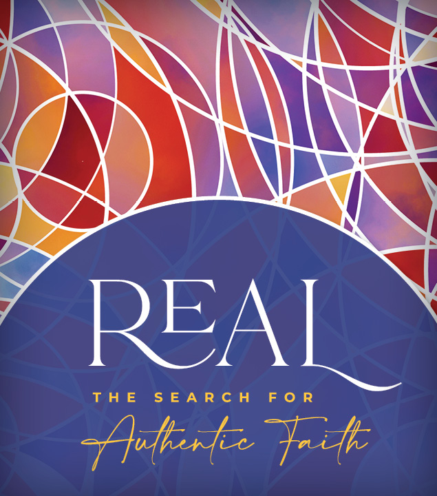 Real | The Search for Authentic Faith
May 21–June 25
9:00 & 10:45 a.m. | Oak Brook
10:00 a.m. | Butterfield
